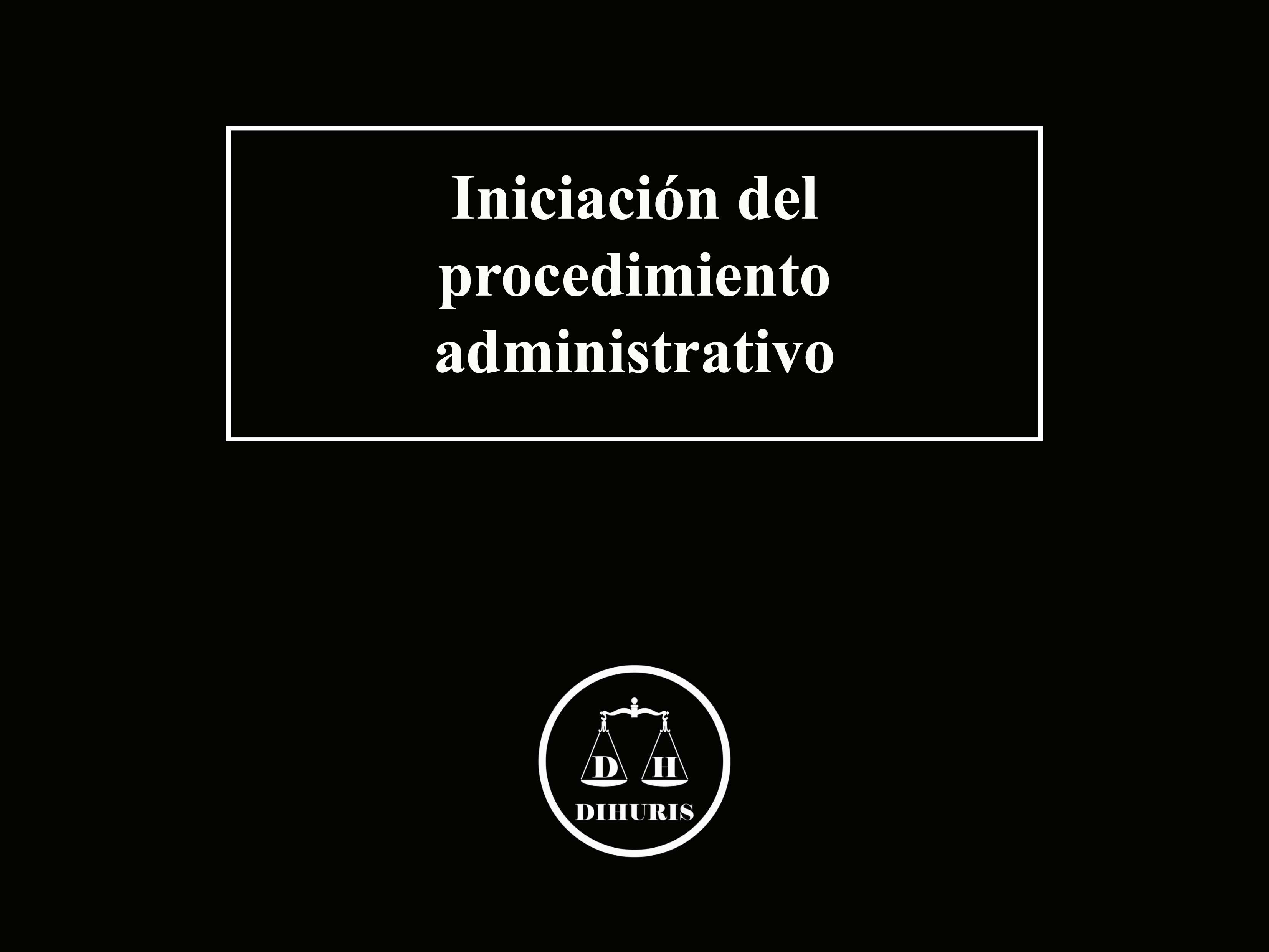 Iniciación Del Procedimiento Administrativo | DIHURIS