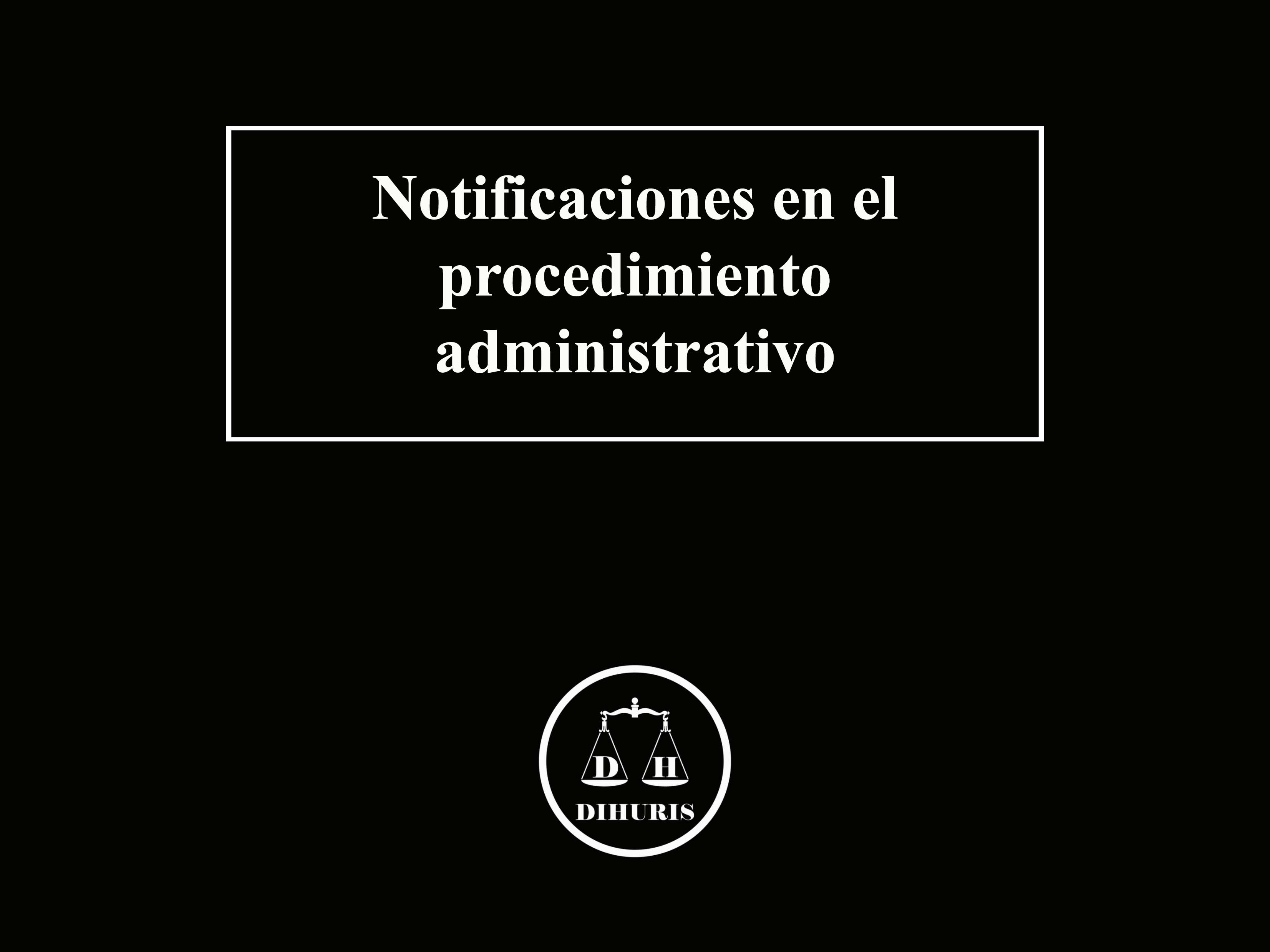 Notificaciones En El Procedimiento Administrativo | DIHURIS