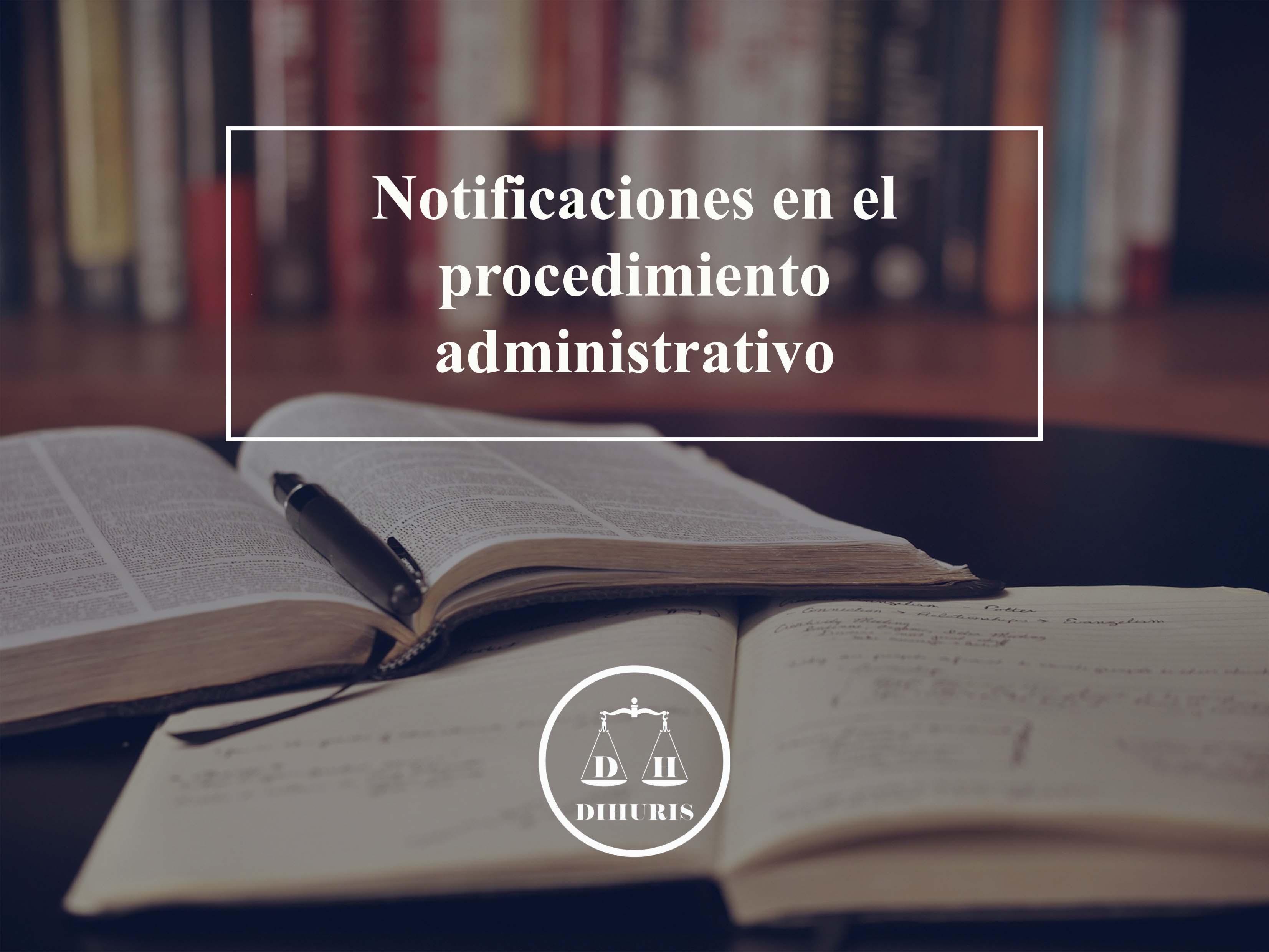 Notificaciones En El Procedimiento Administrativo | DIHURIS